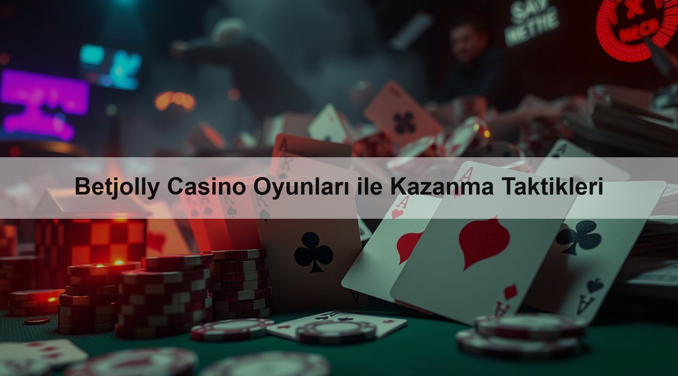 Betjolly Casino Oyunları ile Kazanma Taktikleri 1 Betjolly Casino Oyunları ile Kazanma Taktikleri