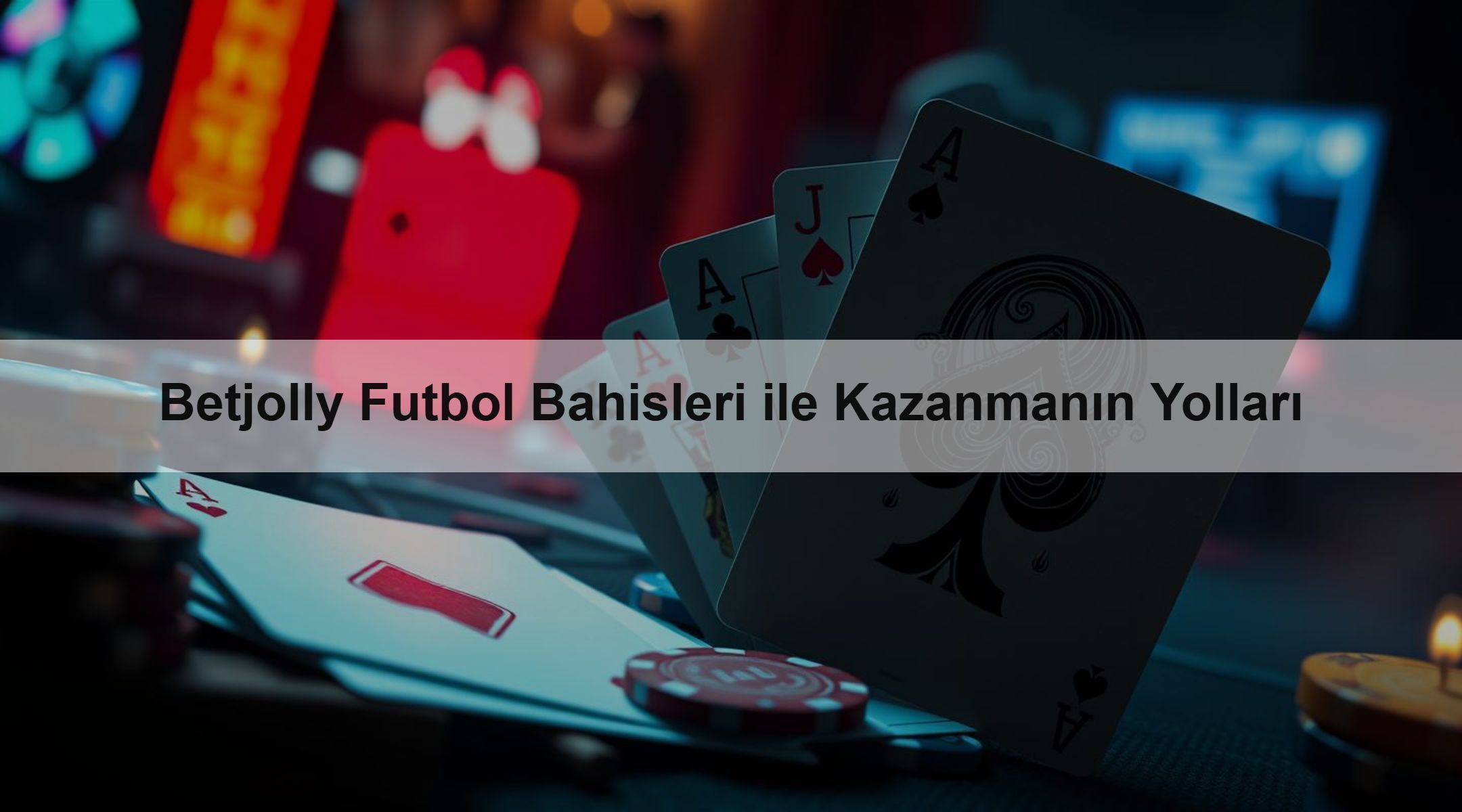 Betjolly Futbol Bahisleri ile Kazanmanın Yolları