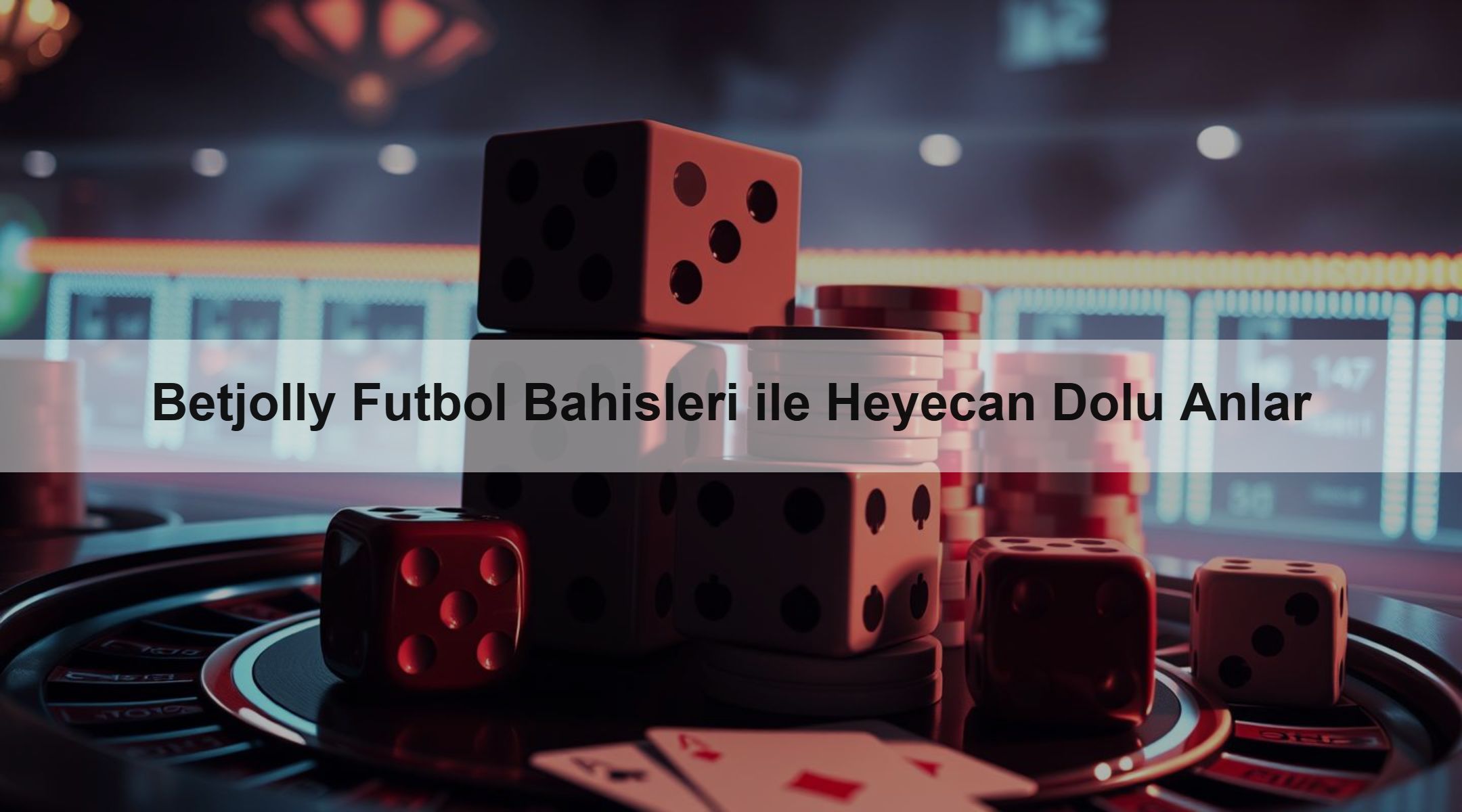 Betjolly Futbol Bahisleri ile Heyecan Dolu Anlar 1 Betjolly Futbol Bahisleri ile Heyecan Dolu Anlar